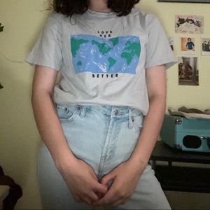 love her better earth t-shirt